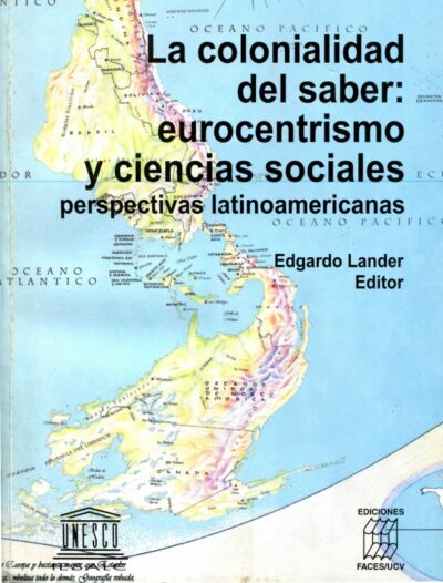 La colonialidad del saber: Eurocentrismo y ciencias sociales
