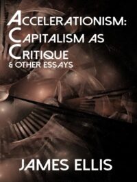Aceleracionismo: el capitalismo como crítica y otros ensayos