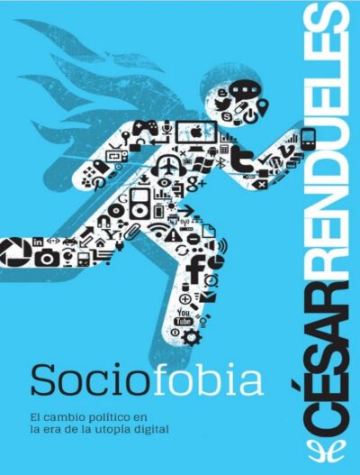 Sociofobia: el cambio político en la era de la utopía digital